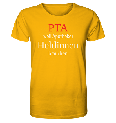 PTA weil Apotheker Heldinnen brauchen - Unisex T-Shirt