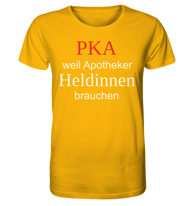 PKA weil Apotheker Heldinnen brauchen - Unisex T-Shirt