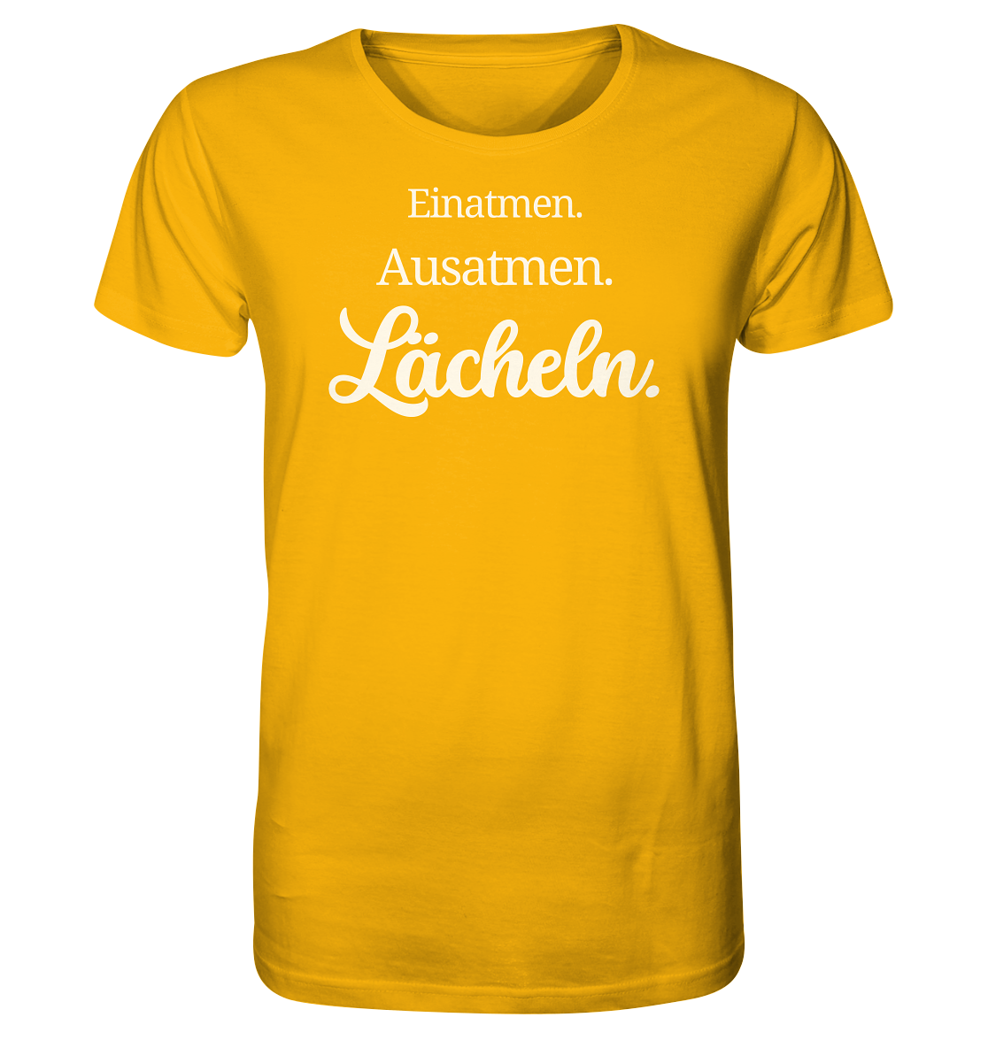 Einatmen. Ausatmen. Lächeln. - Unisex T-Shirt