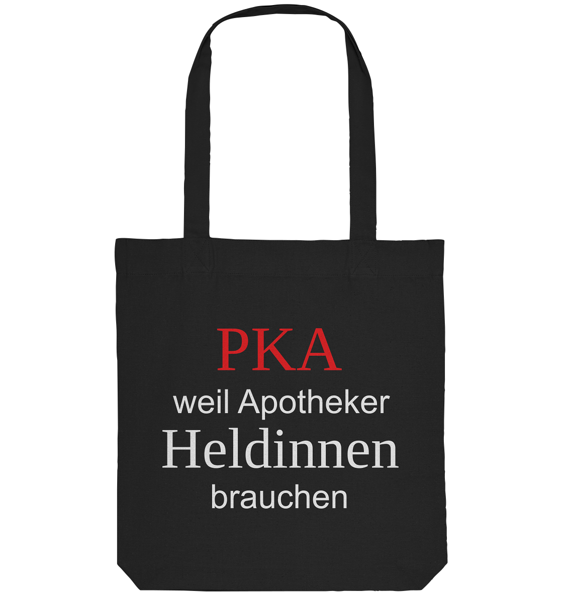 PKA weil Apotheker Heldinnen brauchen - Tasche