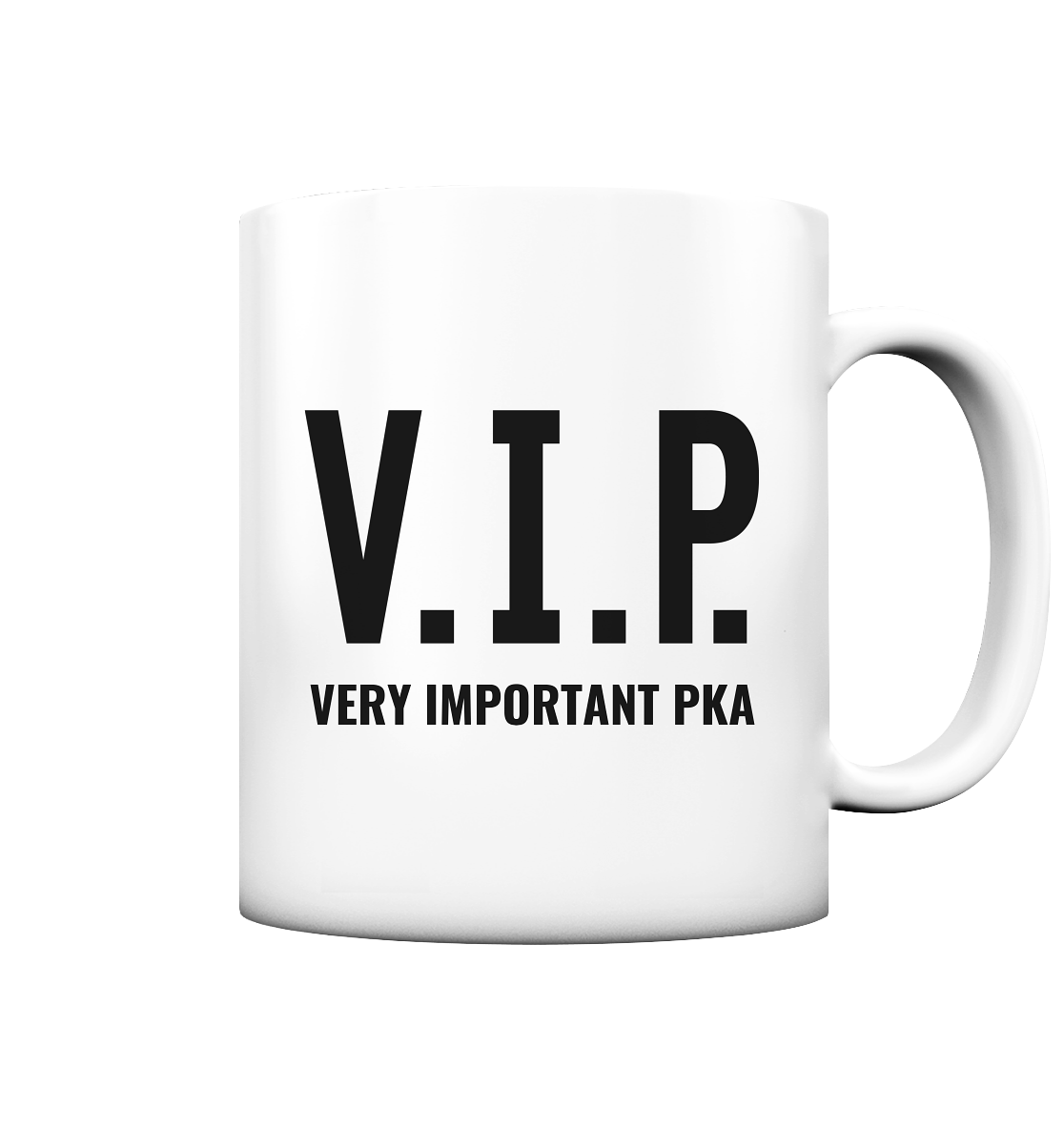 V.I.P. Very important PKA - Tasse matt