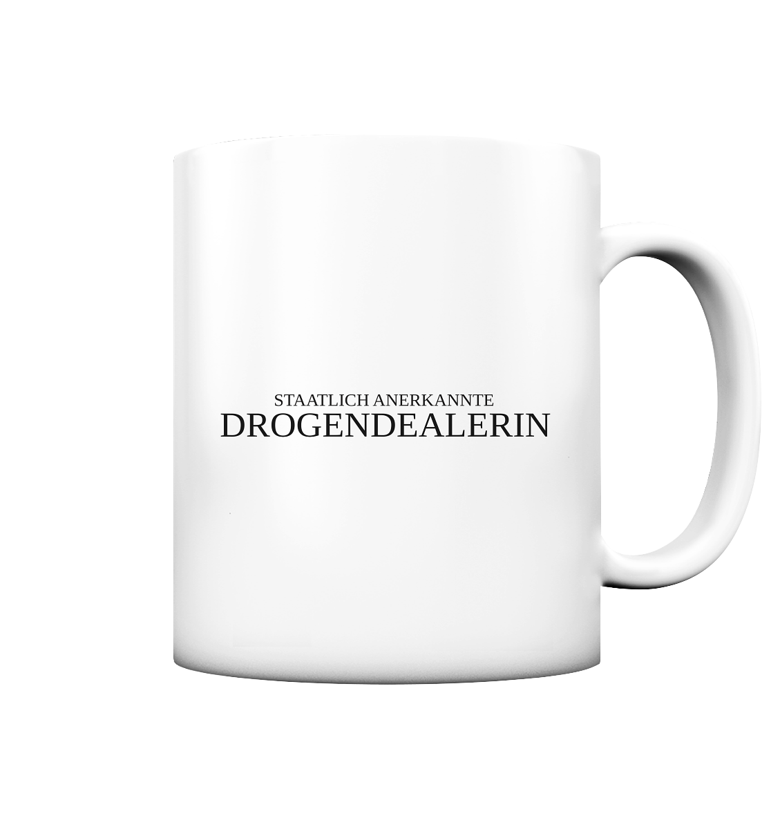 Staatlich anerkannte Drogendealerin - Tasse matt